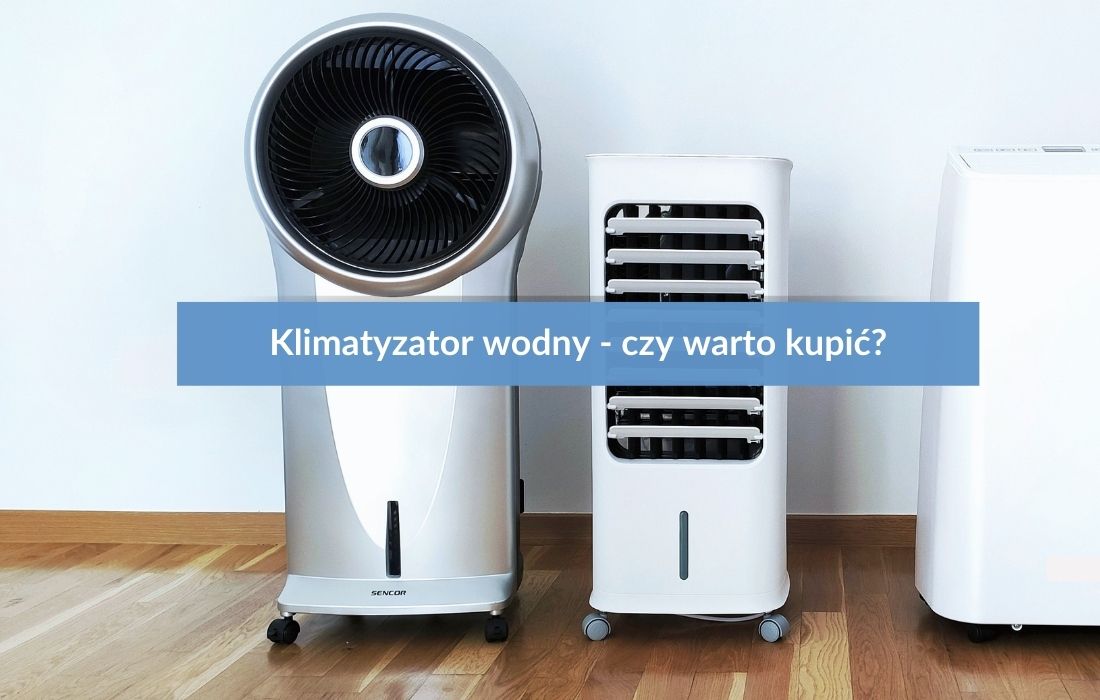 Klimatyzator wodny - czy warto kupić?