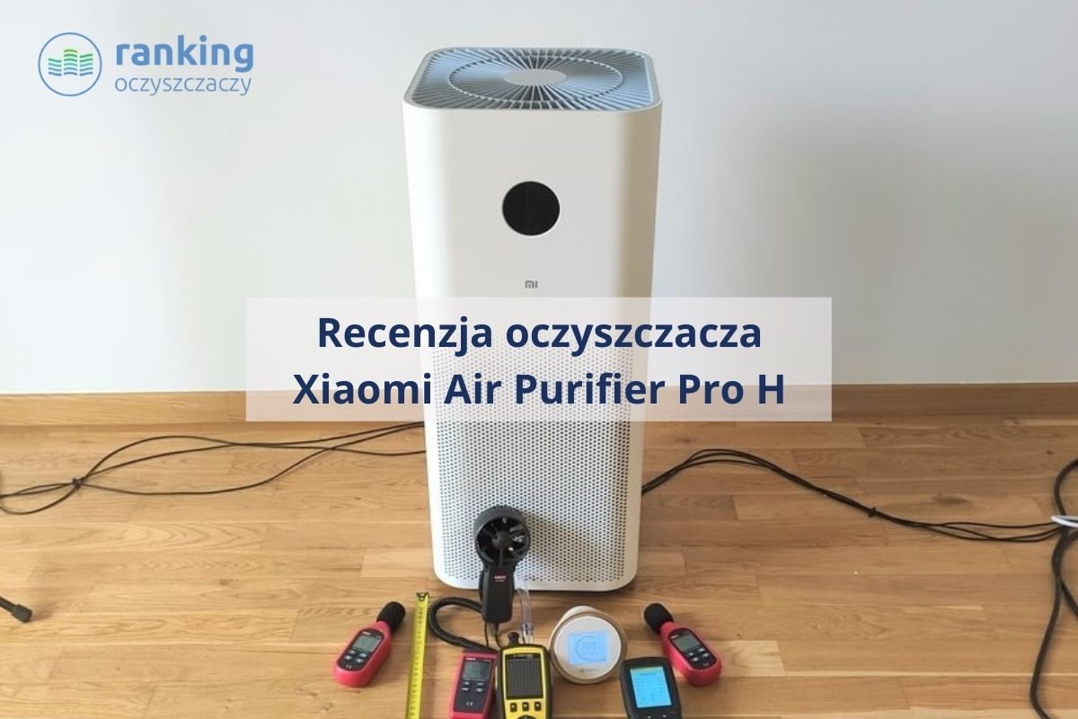 Xiaomi Pro H recenzja pomiary ranking oczyszczaczy