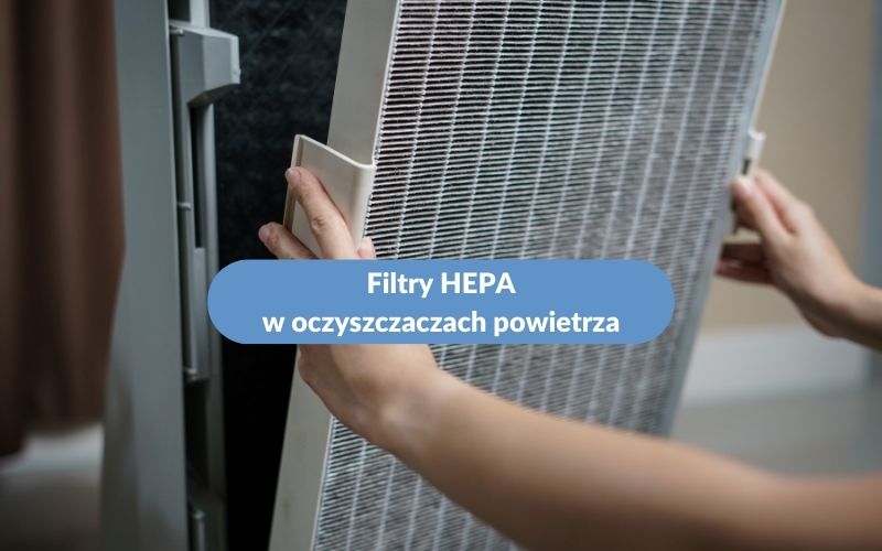 Filtry HEPA w oczyszczaczach powietrza